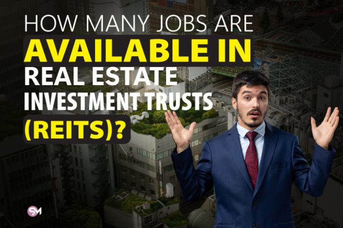 How Many Jobs are Available in Real Estate Investment Trusts