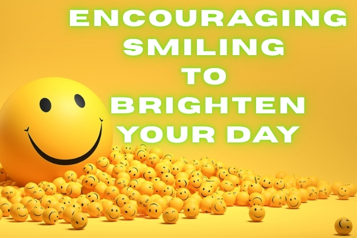 Encouraging Smiling to Brighten Your Day