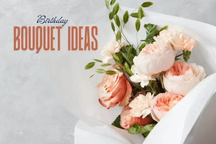 birthday bouquet ideas