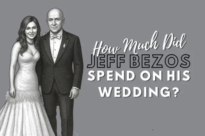 how much did Jeff Bezos spend on his wedding how much did Jeff Bezos spend on his wedding