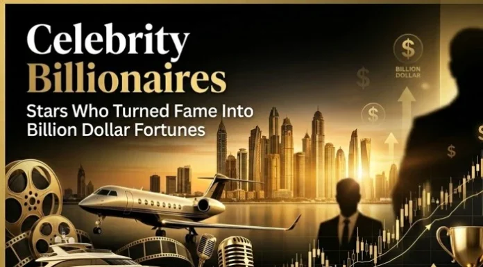 Celebrity Billionaires 2026: Stars Who Turned Fame Into Billion Dollar Fortunes Celebrity Billionaires